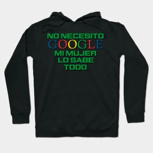 No necesito google, mi mujer lo sabe todo Hoodie